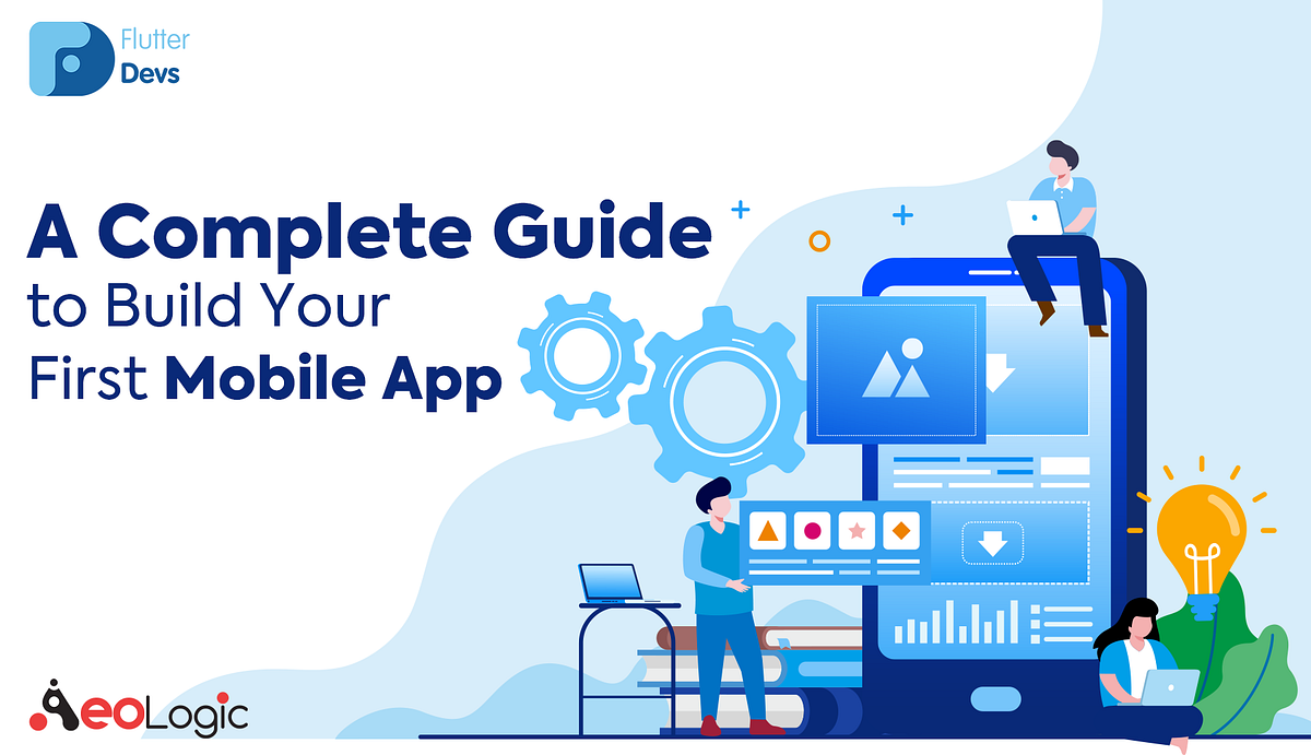 A Complete Guide to Build Your First Mobile App