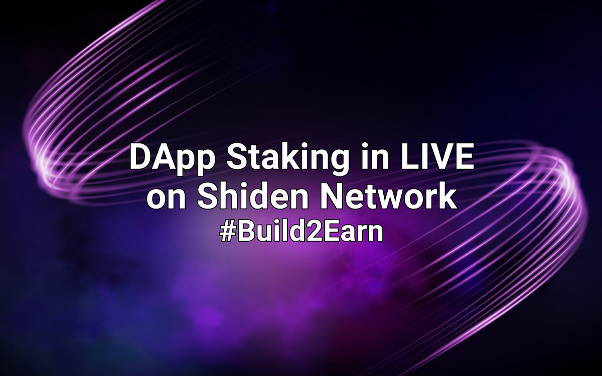 DApp Staking is LIVE on Shiden Network #Builde2Earn