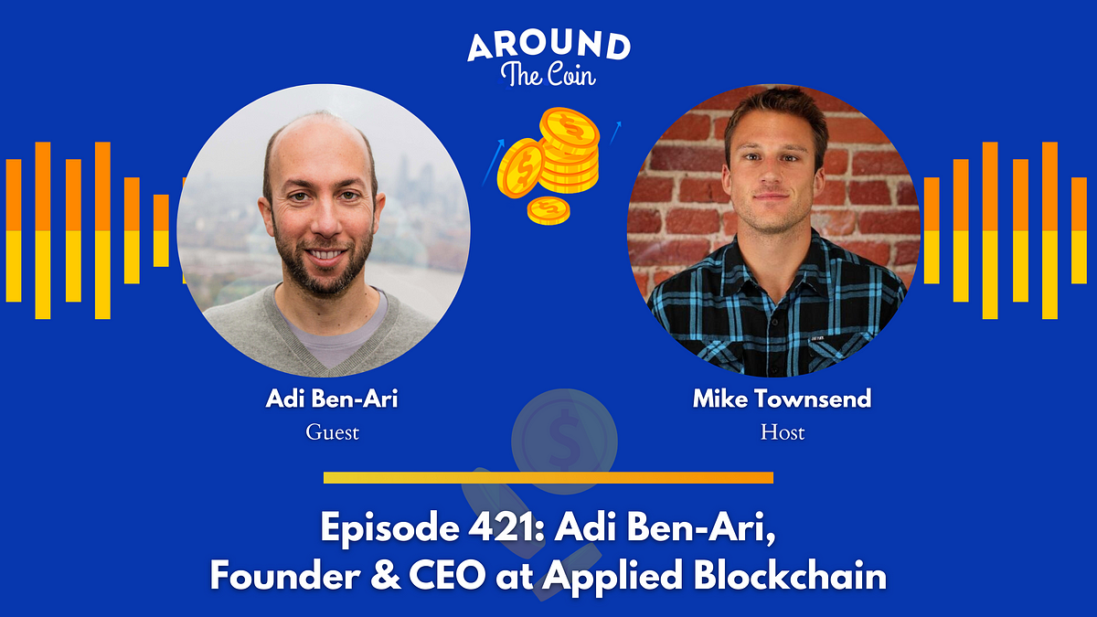 Adi Ben-Ari, Founder & CEO at Applied Blockchain | by Aroundthecoin ...