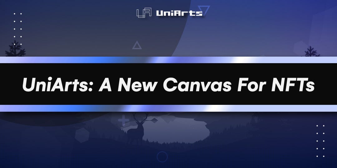 UniArts: A New Canvas For NFTs