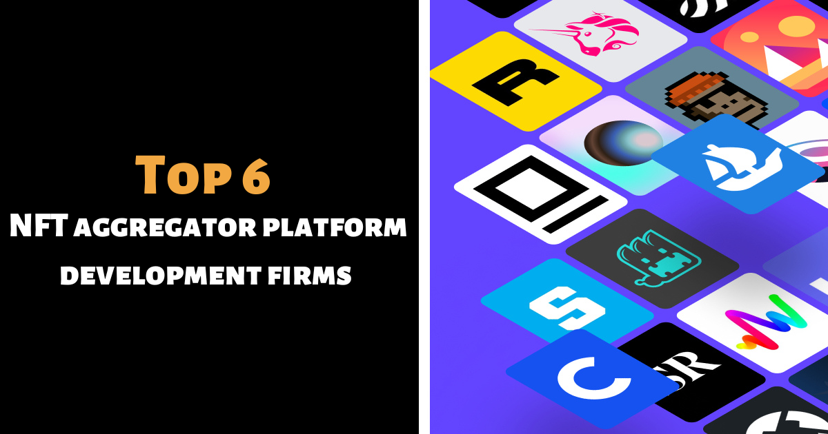 Top 6 NFT aggregator platform development firms in USA by