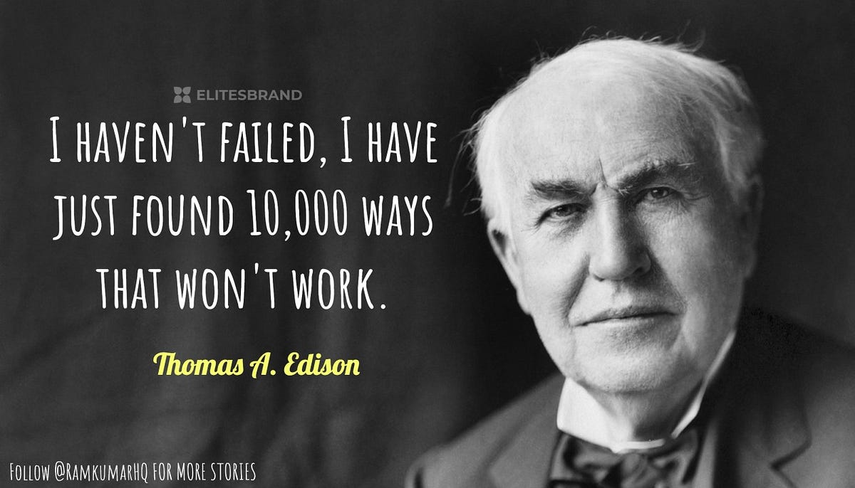 The Greatest Inventor “Thomas Alva Edison’s” vision on Failures. | by ...