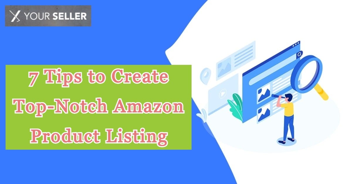 7 Tips to Create Top-Notch Amazon Product Listing