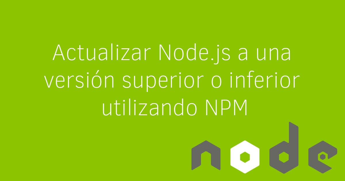 Actualizar node js con npm