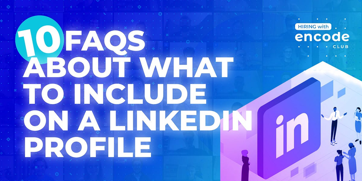 10 FAQs about what to include on a LinkedIn profile | by Iva Horvat ...