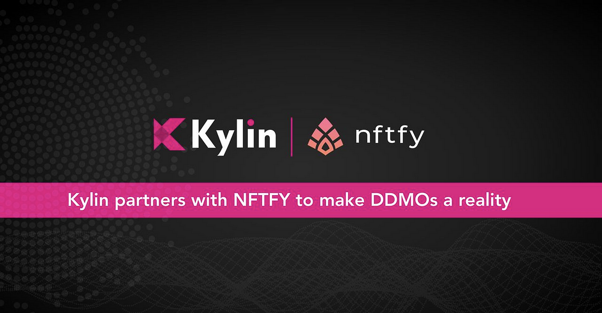 Kylin Partners with Nftfy to Make DDMOs a reality