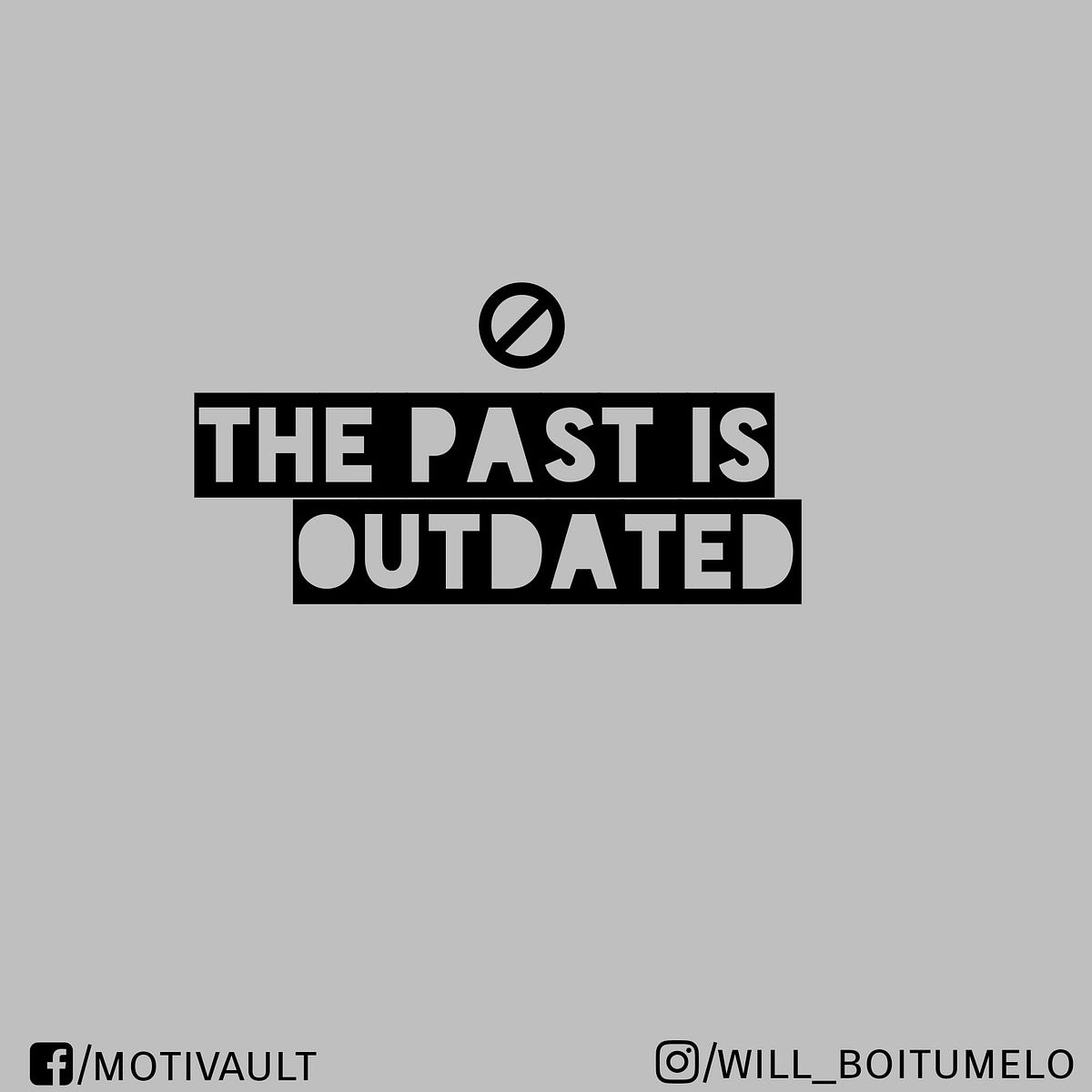 the-past-is-outdated-today-and-tomorrow-i-will-make-by-william