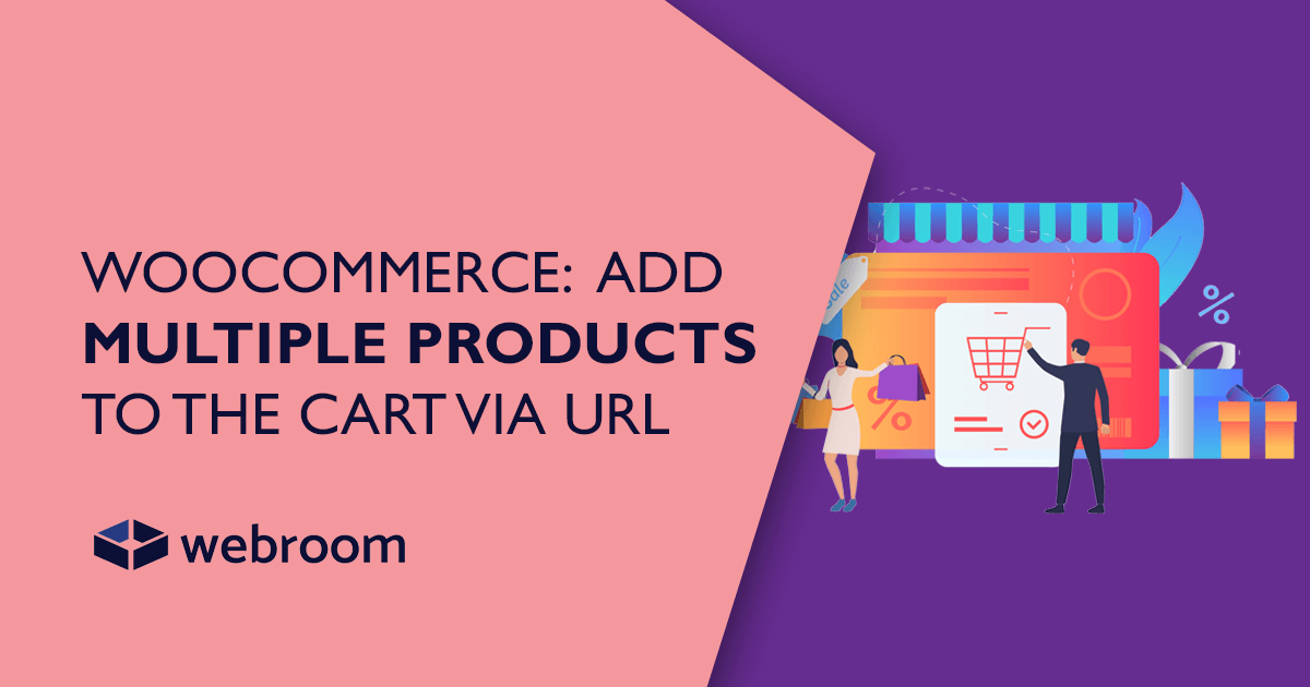 WooCommerce: add multiple products to cart via url | by webroomtech.com |  Medium