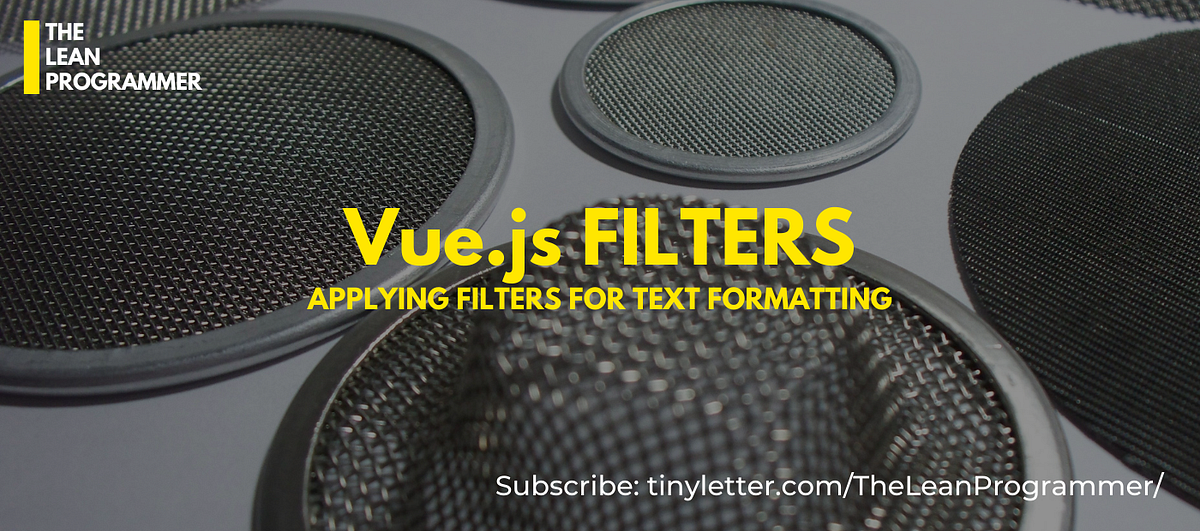 Vue.js Filters. Applying Filters For Text Formatting by Harsha