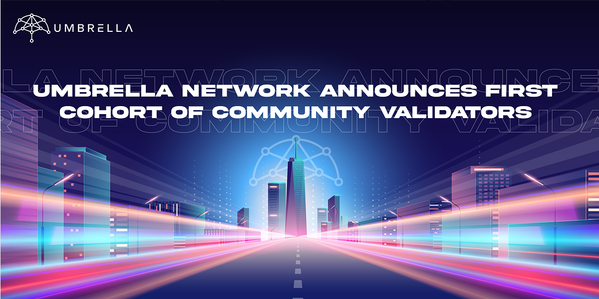 Umbrella Network Announces First Cohort of Community Validators by