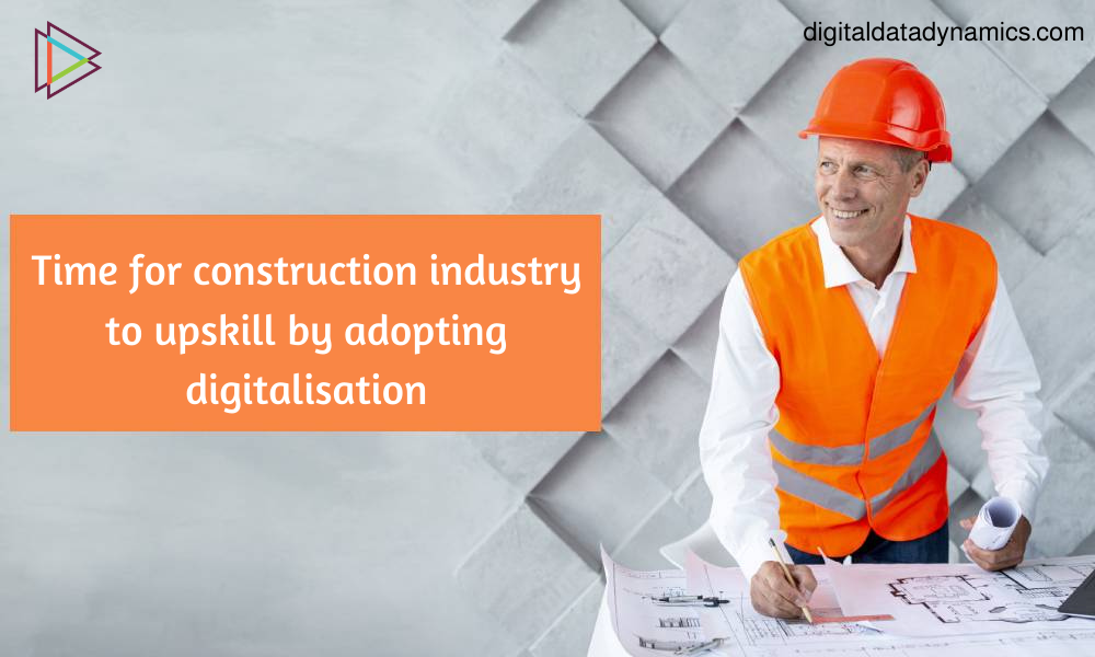 Realisation In The Construction Sector To Upskill By Digitalisation By Digital Data Dynamics Medium