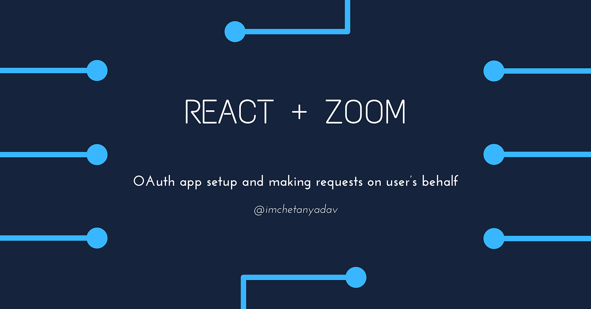 React + Zoom — OAuth App Setup and Making Requests on User’s Behalf ...