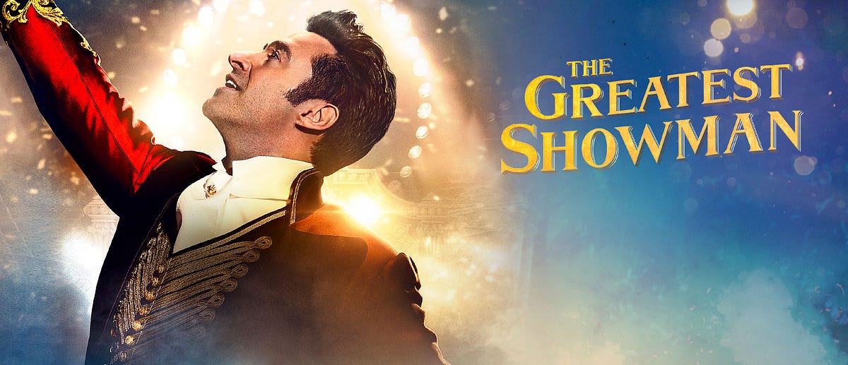 The Greatest Show Why The Greatest Showman Is Such A By Stuart Mcdonald Medium