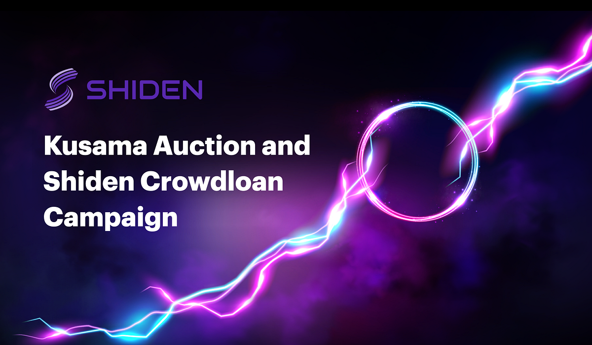 Kusama Auction and Shiden Crowdloan Campaign
