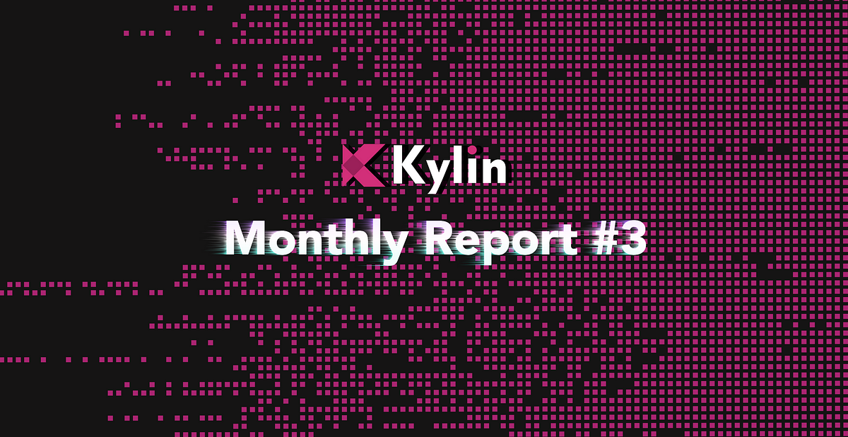 Kylin Network Monthly Report #3