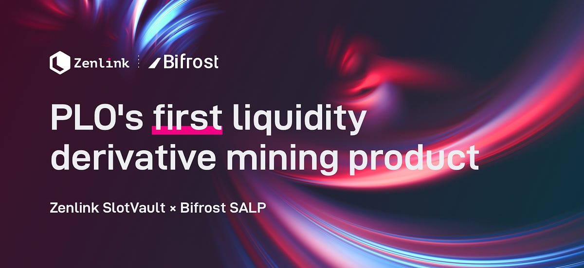 Zenlink SlotVault Integrated with Bifrost SALP Protocol, Releasing Crowdloan Liquidity for…