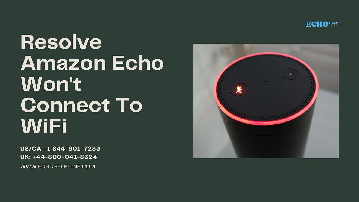 Resolve Amazon Echo Won’t Connect To WiFi by Kate Jennifer Smart Devices Tech Medium