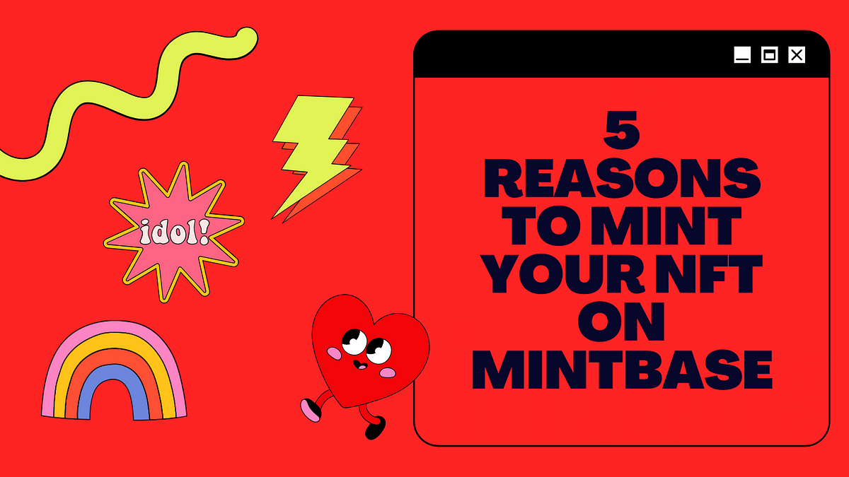 5 Reasons to Mint your NFT on Mintbase