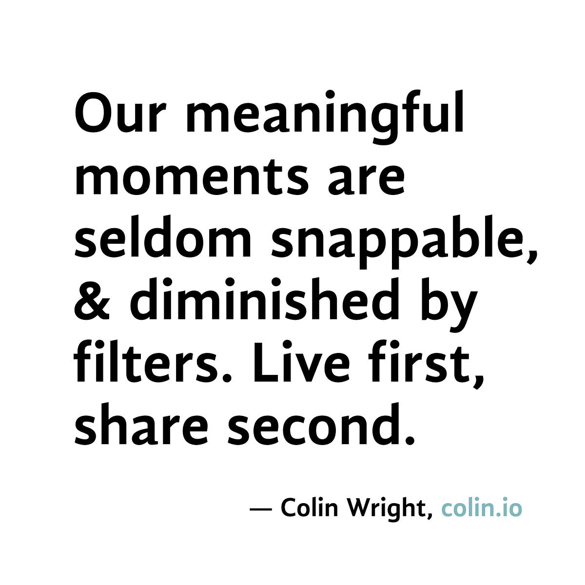 Meaningful Moments. Allow yourself to indulge, experience…  by Colin Wright  Medium