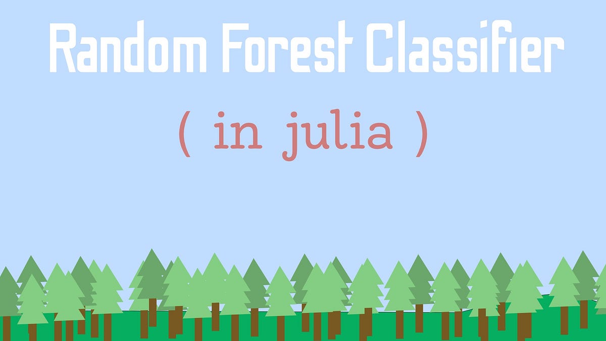 How To Fit A Random Forest Classifier In Julia Data Science Briefly How to fit a random forest classifier in julia data science briefly