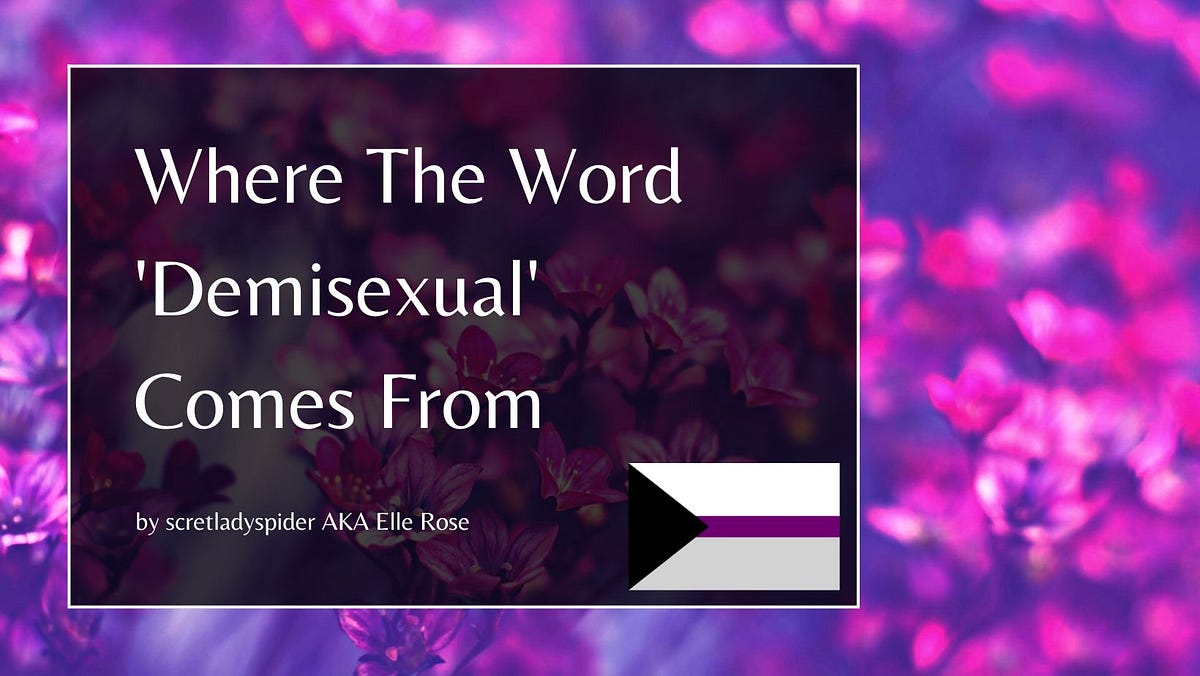 where-the-word-demisexual-comes-from-by-elle-rose-jan-2023-medium