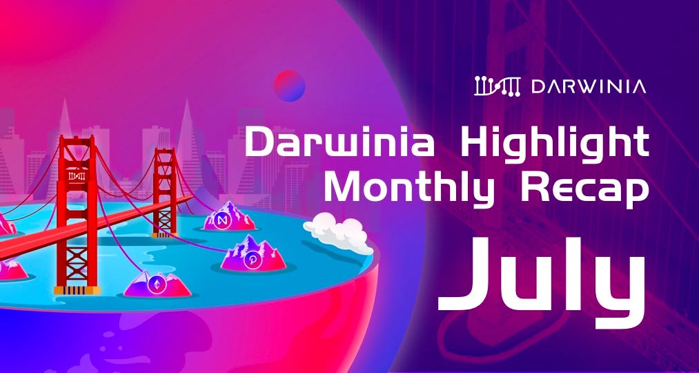 Darwinia Hight July| Monthly Recap