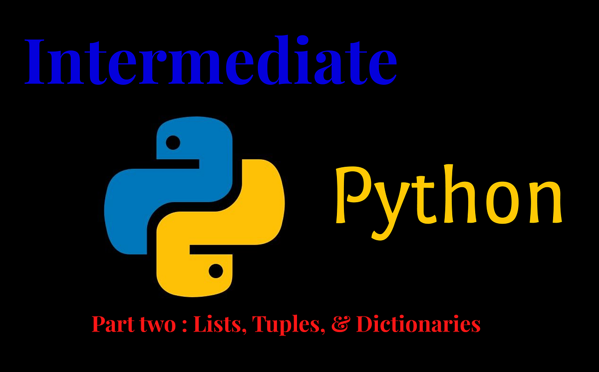 Intermediate Python #2. Lists, Tuples, & Dictionaries | by Pasan Devin  Jayawardene | Analytics Vidhya | Medium