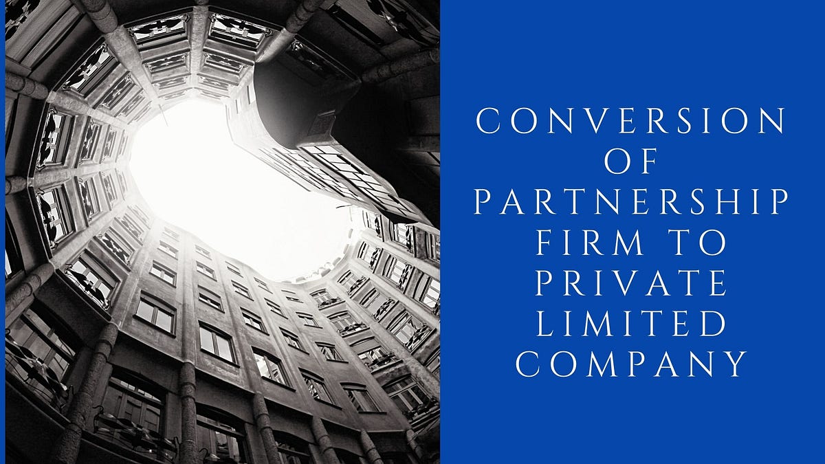 Conversion of Partnership Firm to Private Limited Company | by AnBac Advisors | Sep, 2020 | Medium