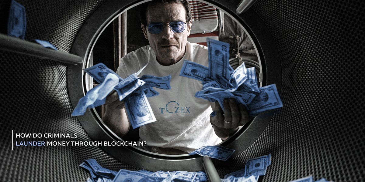 How Do Criminals Launder Money Through Blockchain By Tozex Tozex Medium