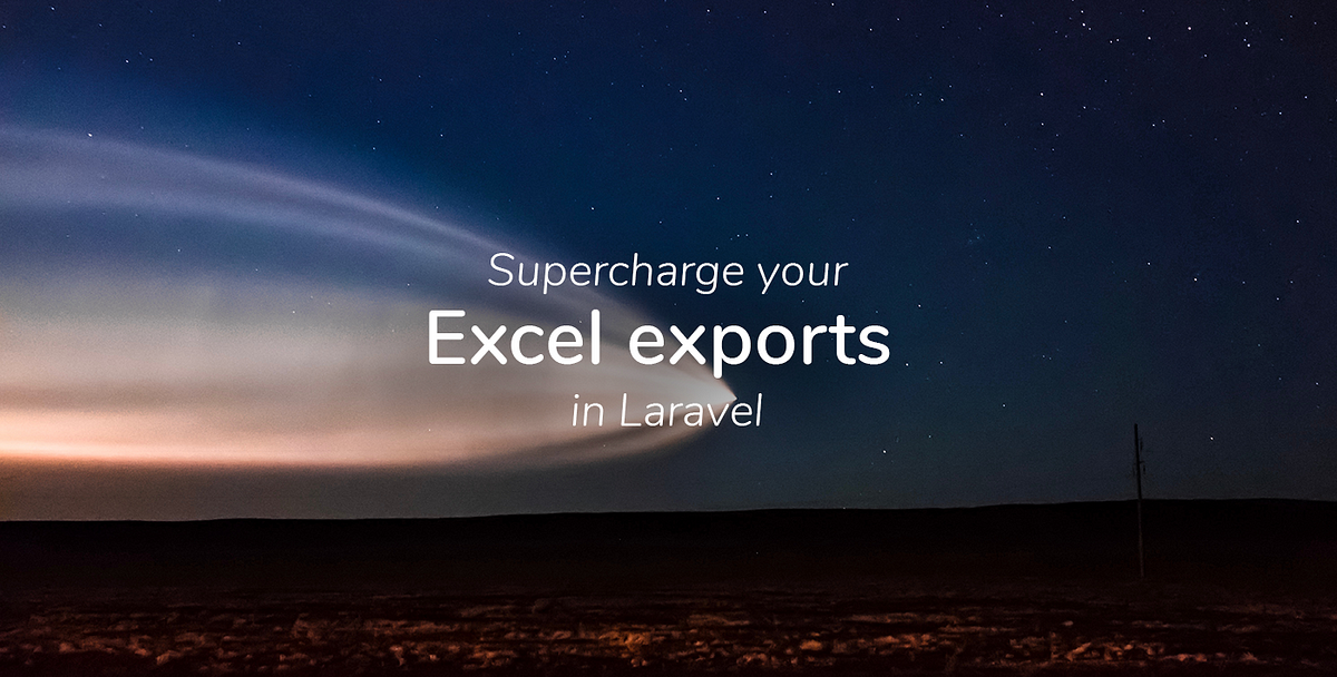 Supercharge your Excel exports in Laravel! - Maatwebsite  