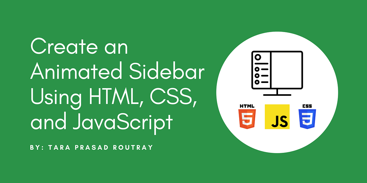 Create an Animated Sidebar Using HTML, CSS, and JavaScript | by Tara ...