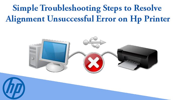 Guidance to troubleshoot HP Printer for alignment error