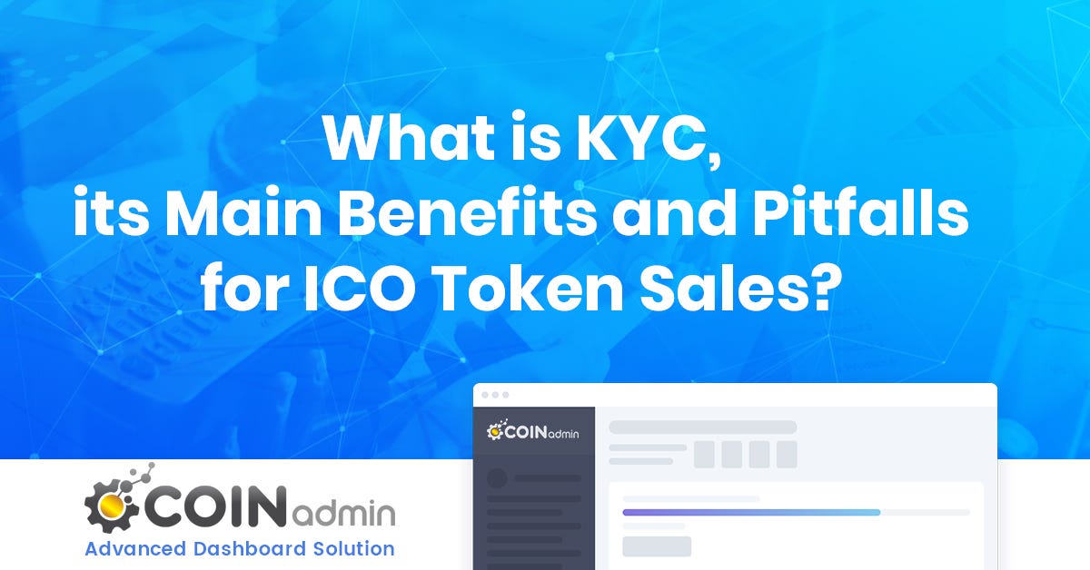 What Is Kyc And What Are Its Main Benefits And Pitfalls For Ico Token Sales By Coinadmin Medium