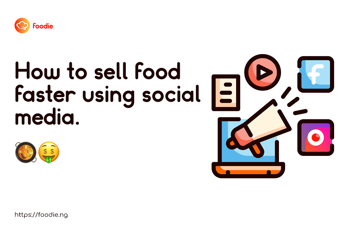 How to sell food faster using social media with Foodie Foodie Nigeria