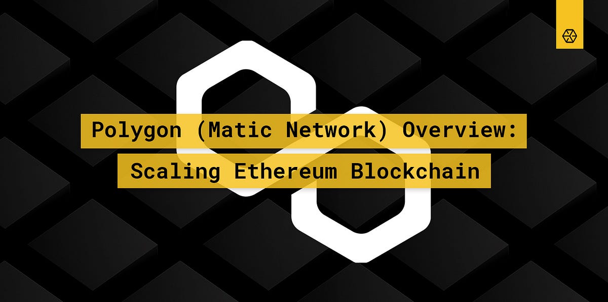 Polygon Matic Network Overview Scaling The Ethereum Blockchain By Everstake Everstake Medium