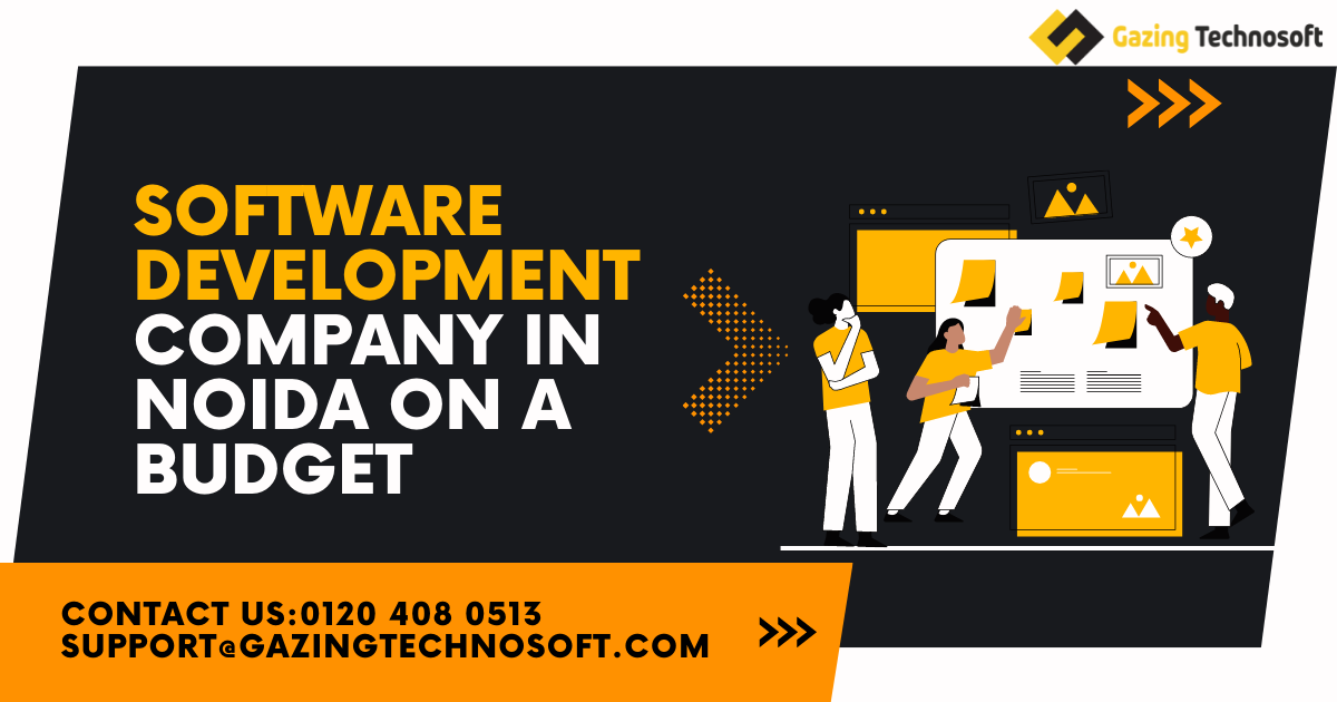 Software Development Company in Noida on a Budget | by gazingtechnosoft | Jul, 2022 | Medium