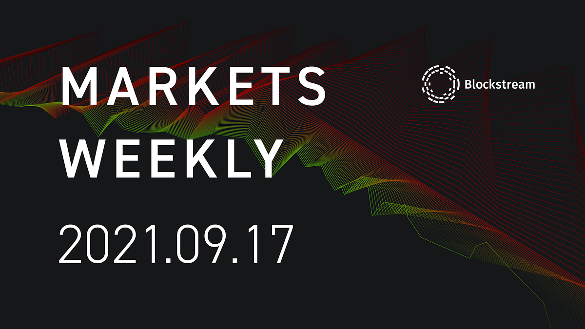 Blockstream Markets Weekly — Sep 17, 2021 by Blockstream