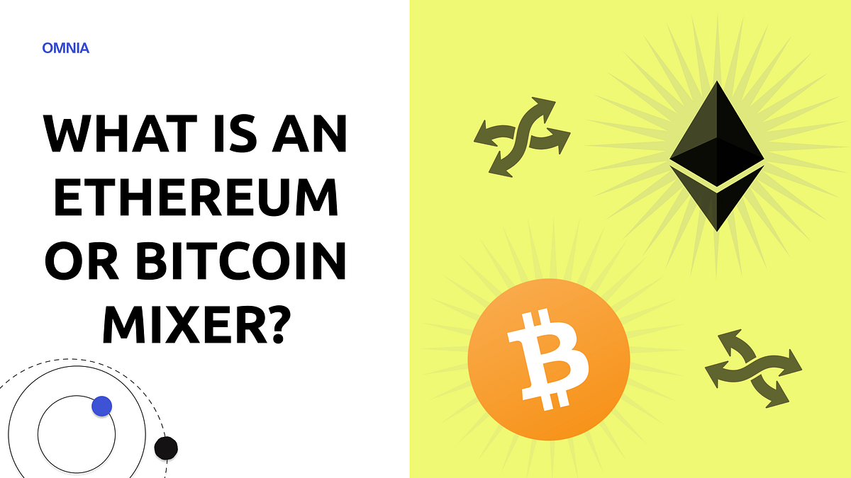What is an Ethereum or Bitcoin Mixer? by Alex Lupascu OMNIA