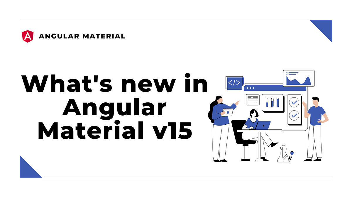 What's new in Angular Material 15 | by Duncan Faulkner | ngconf | Jan, 2023  | Medium