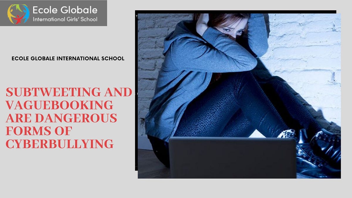 Subtweeting And Vaguebooking Are Dangerous Forms Of Cyberbullying By Ecole Globale Medium
