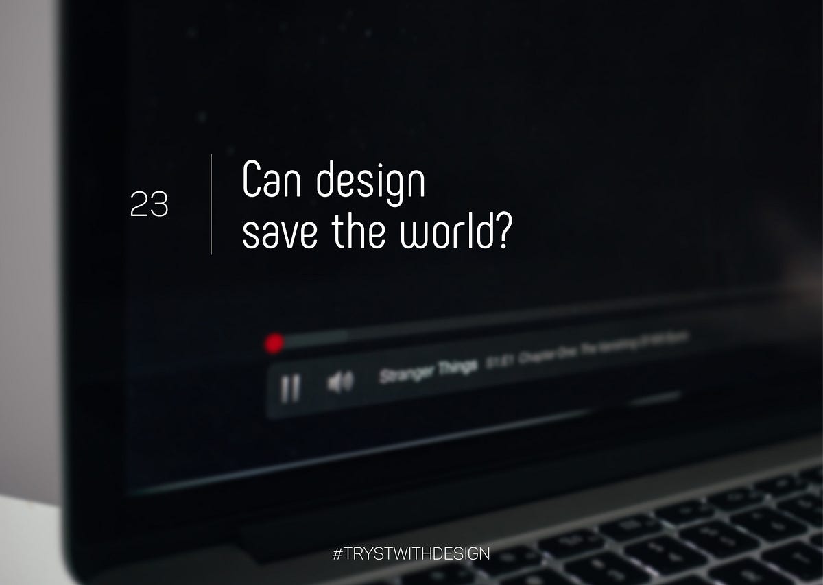 Can Design Save the World?