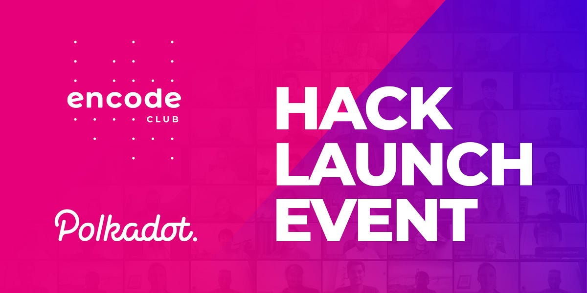 Encode Polkadot Hackathon Launch Event [Summary + Slides]