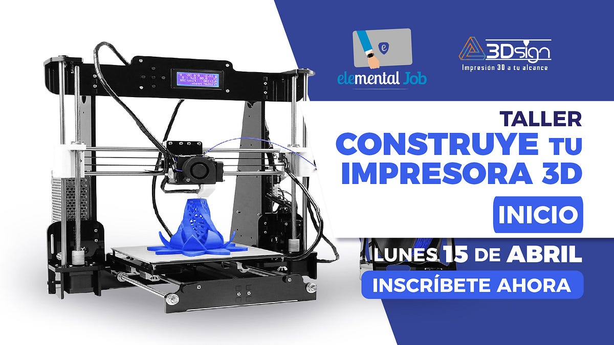 Construye tu impresora 3D y en un experto en solo 2 | by Elemental | Medium