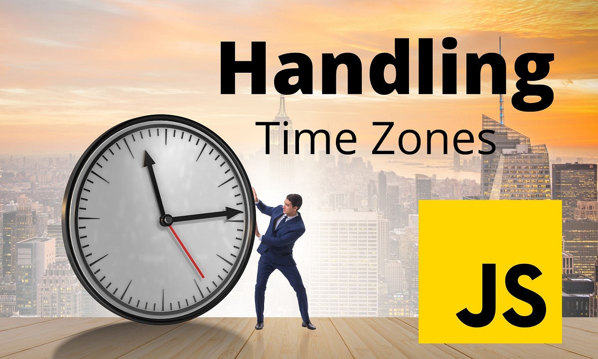 How to handle Time Zones in JavaScript | by Ravidu Perera | Bits and Pieces