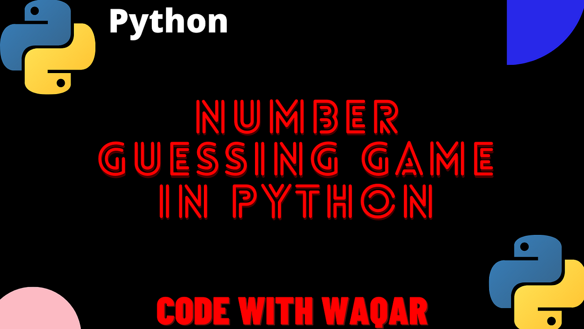 Number Guessing Game in Python. In this article, I will be showing you… |  by Waqar Ali Siyal | Medium