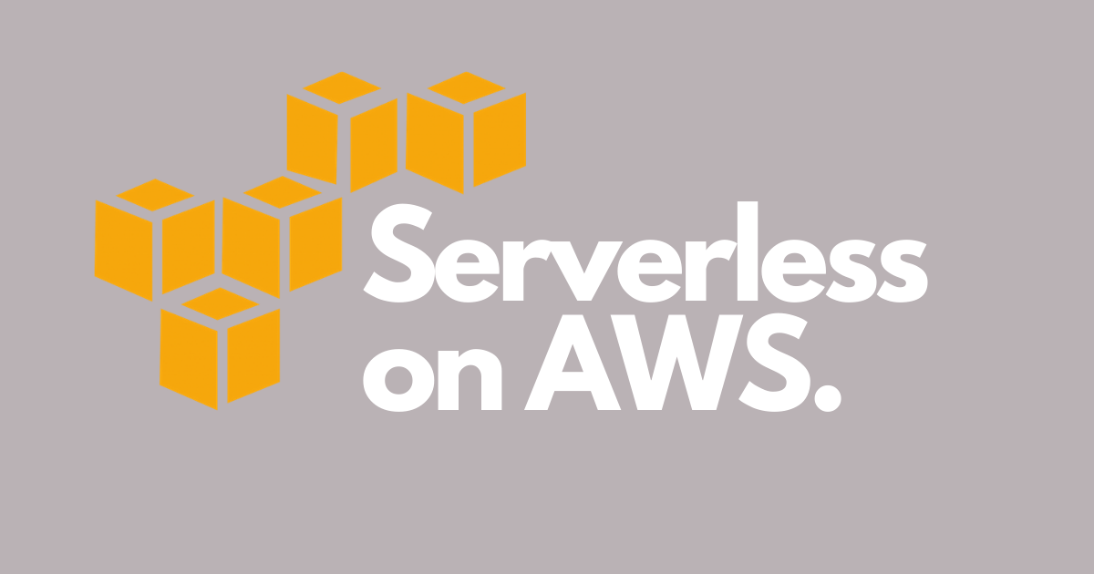 Serverless on AWS. | My Serverless Notebook