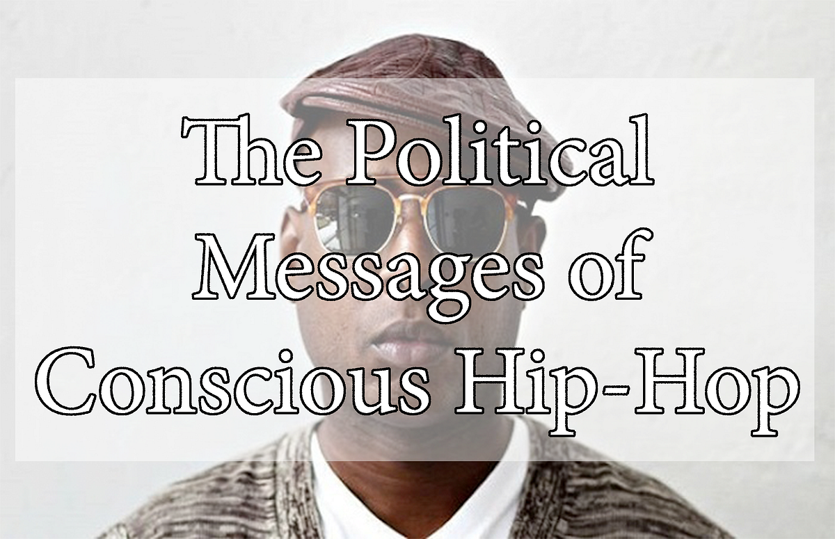The Political Messages of Conscious Hip-Hop | by Alexander van Eijk |  Fitted & Committed | Medium