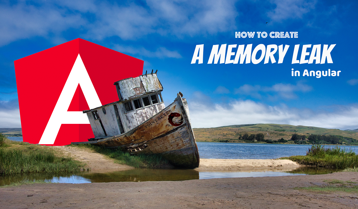 How To Create A Memory Leak In Angular By Kevin Kreuzer Angular In 