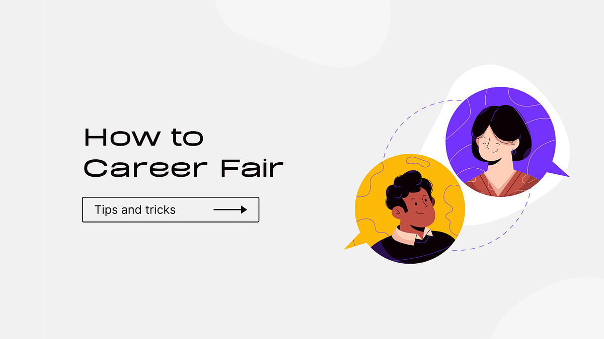 How to Career Fair. Career fairs can make or break your job… by