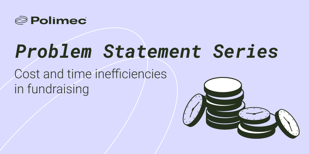 How Cost and Time Inefficiencies Impact Your Fundraising Journey